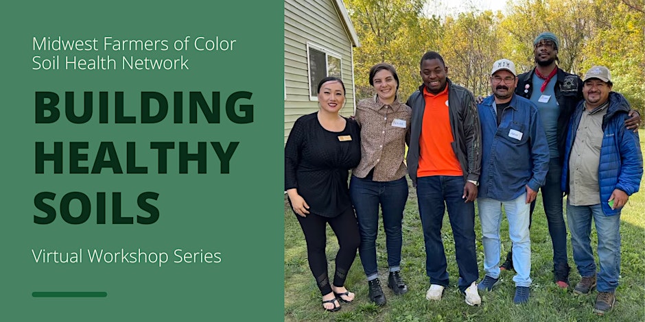 Midwest Farmers of Color Soil Health Network: Building Healthy Soils Virtual Workshop Series