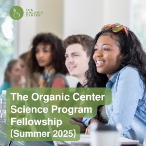 Fellowship Opportunity: The Organic Center’s 2025 Science Fellowship Program